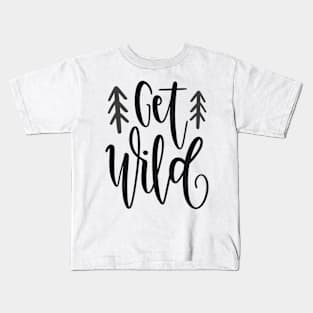 Get Wild Outdoors Shirt, Hiking Shirt, Adventure Shirt Kids T-Shirt